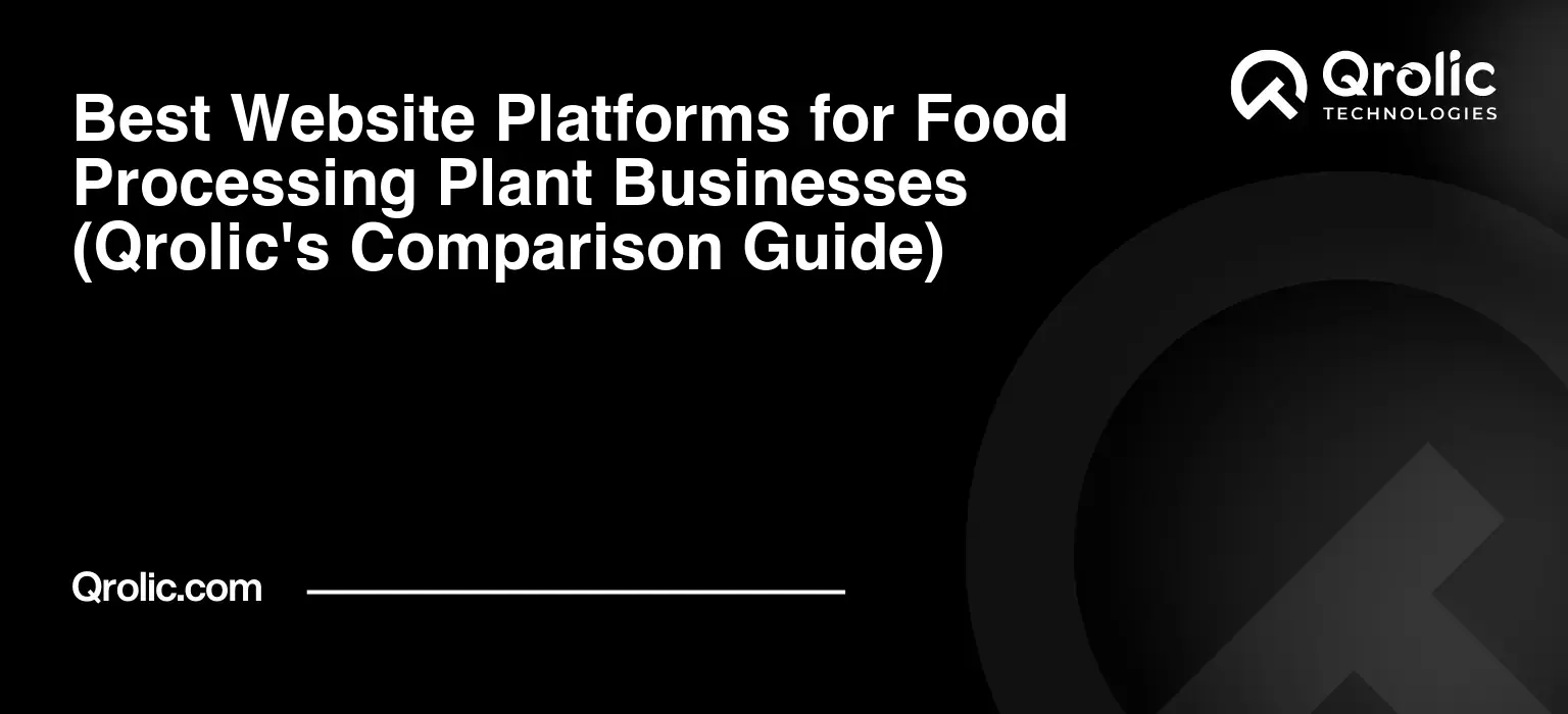 Best-Website-Platforms-for-Food-Processing-Plant-Businesses-Qrolics-Comparison-Guide-Featured-Image