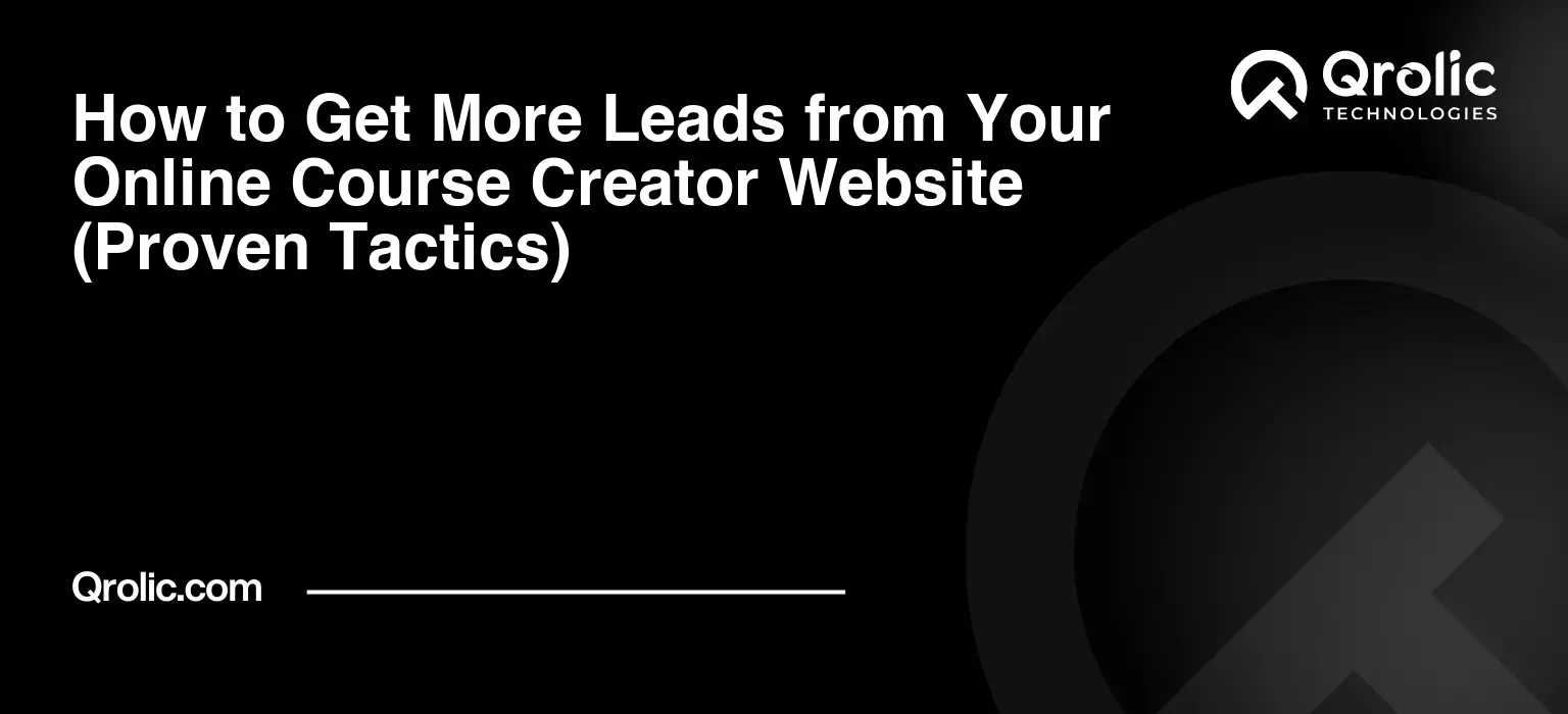 How-to-Get-More-Leads-from-Your-Online-Course-Creator-Website-Proven-Tactics-Featured-Image