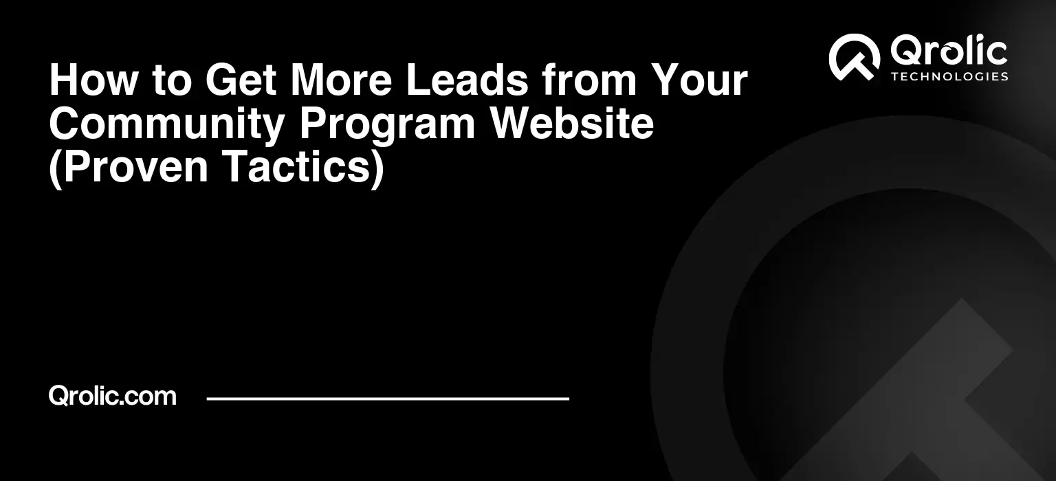 How to Get More Leads from Your Community Program Website (Proven Tactics)