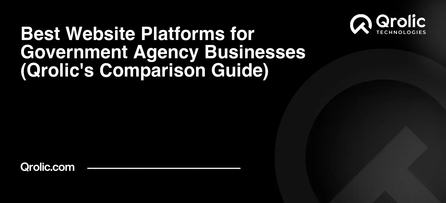 Best-Website-Platforms-for-Government-Agency-Businesses-Qrolics-Comparison-Guide-Featured-Image