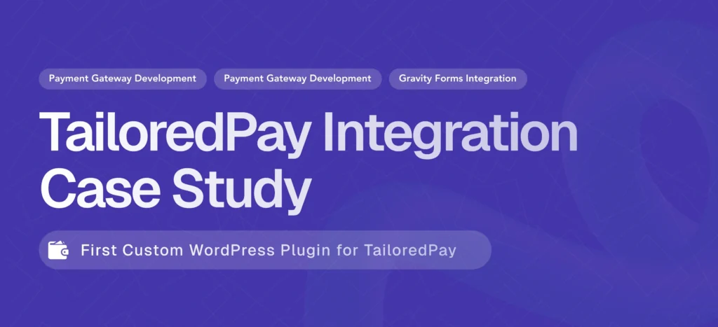 Building the First TailoredPay Payment Gateway Plugin for WordPress & Gravity Forms