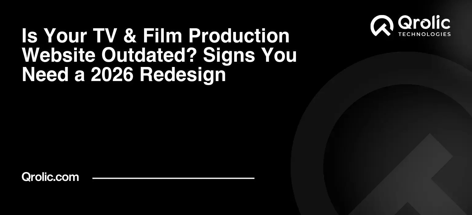 Is Your TV & Film Production Website Outdated? Signs You Need a 2026 Redesign
