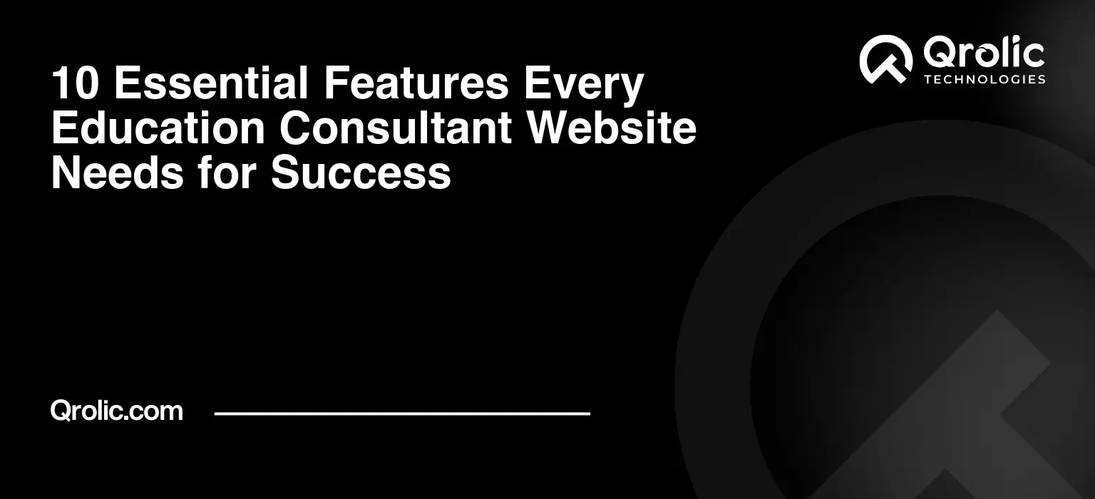 10 Essential Features Every Education Consultant Website Needs for Success