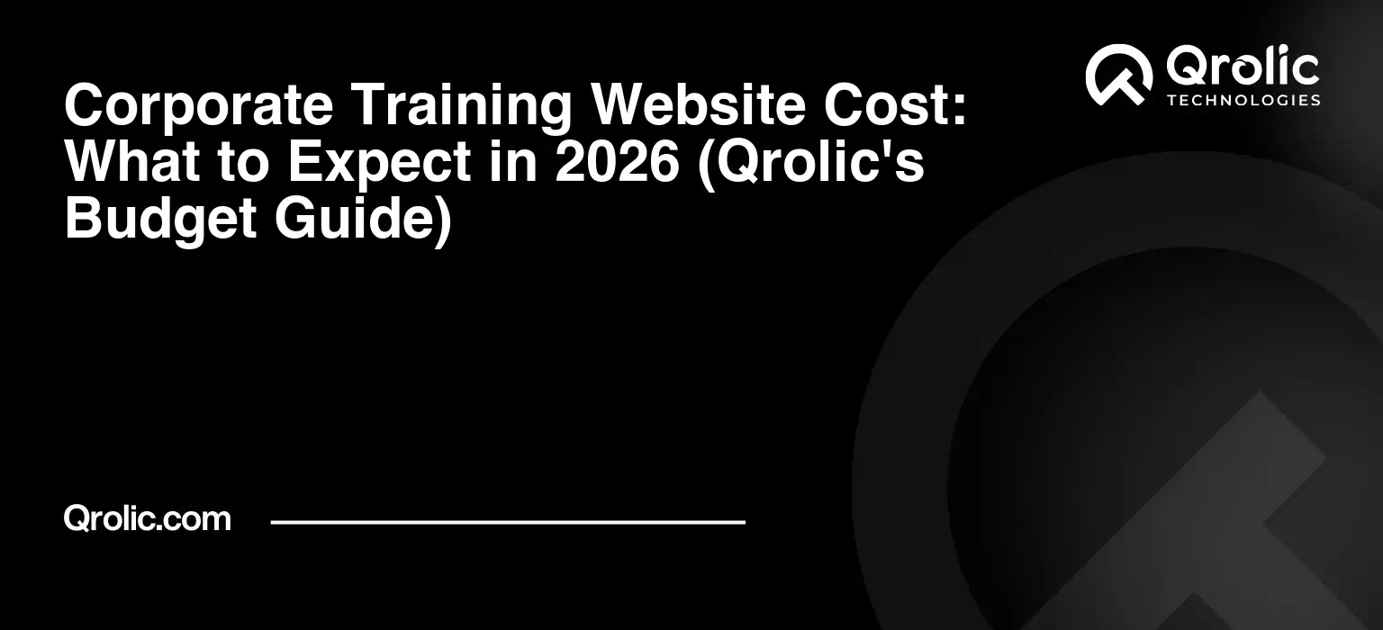 Corporate Training Website Cost: What to Expect in 2026 (Qrolic's Budget Guide) Corporate-Training-Website-Cost-What-to-Expect-in-2026-Qrolics-Budget-Guide-Featured-Image