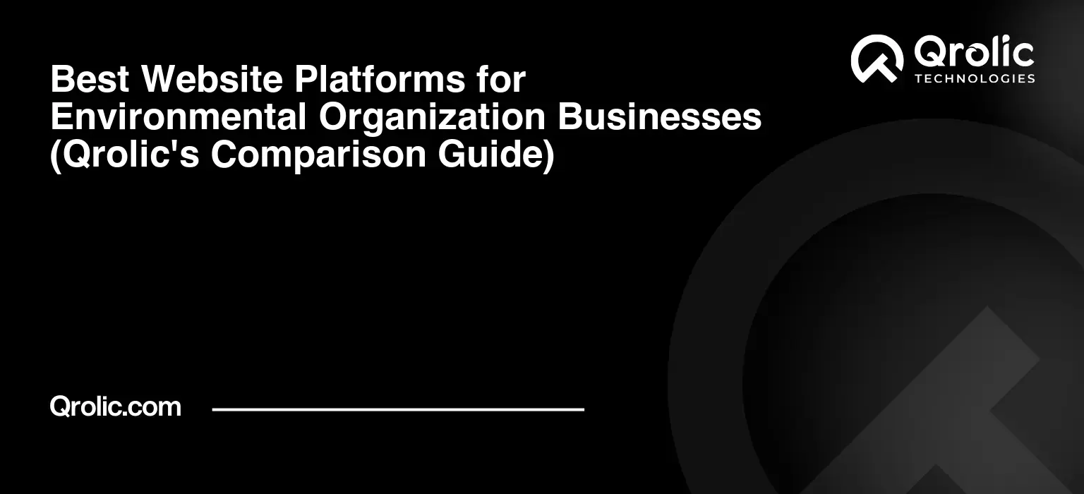 Best Website Platforms for Environmental Organization Businesses (Qrolic's Comparison Guide) Best Website Platforms for Environmental Organization Businesses (Qrolic’s Comparison Guide)