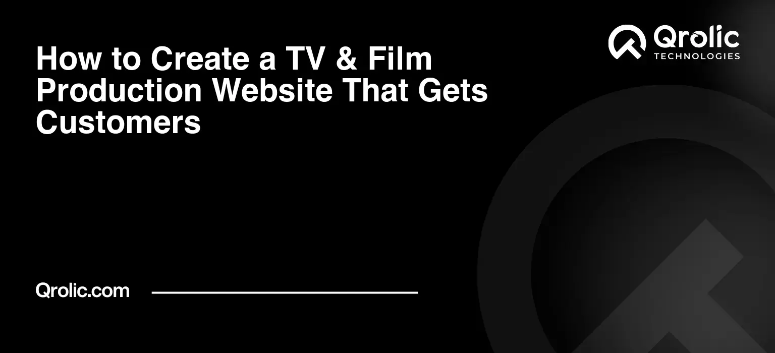 How to Create a TV & Film Production Website That Gets Customers How to Create a TV & Film Production Website That Gets Customers
