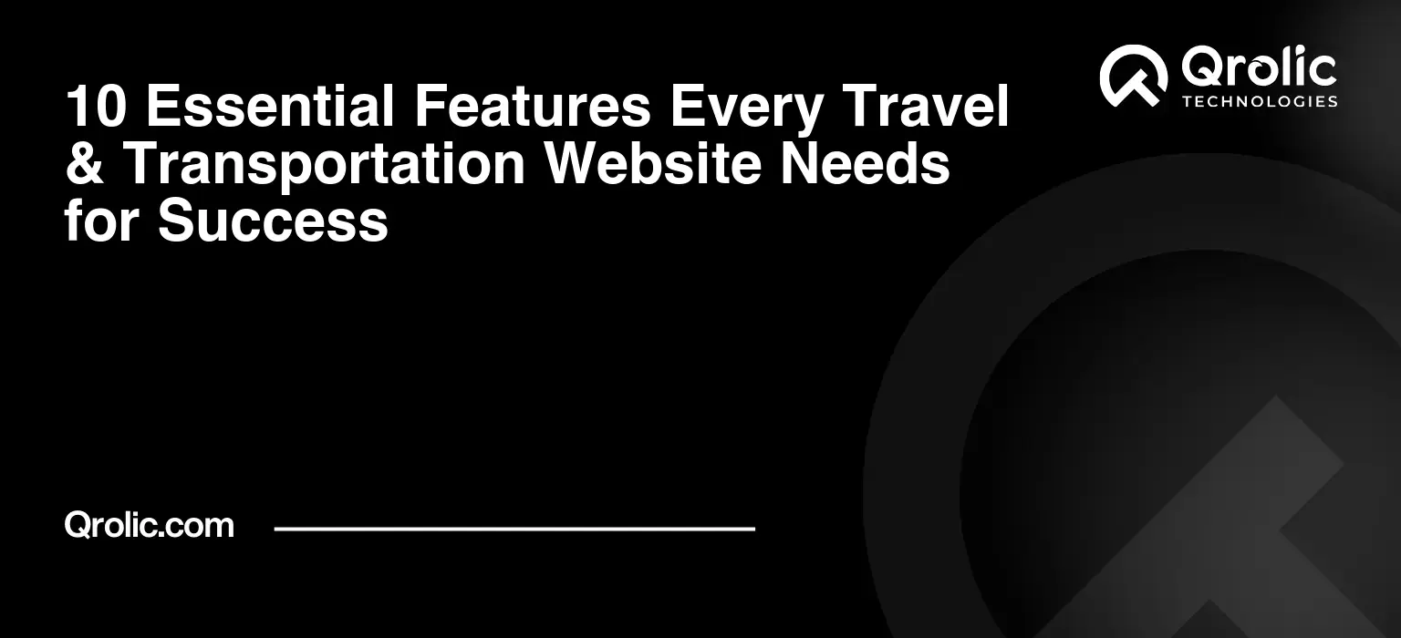10 Essential Features Every Travel & Transportation Website Needs for Success