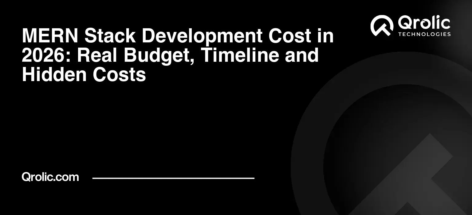 MERN Stack Development Cost in 2026: Real Budget, Timeline & Hidden Costs MERN-Stack-Development-Cost-in-2026-Real-Budget-Timeline-and-Hidden-Costs-Featured-Image