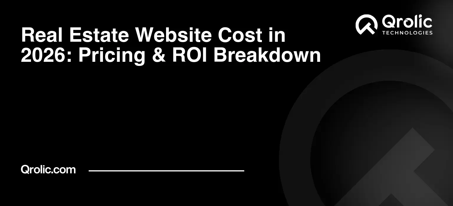 Real Estate Website Cost in 2026: Pricing & ROI Breakdown Real Estate Website Cost in 2026: Pricing & ROI Breakdown