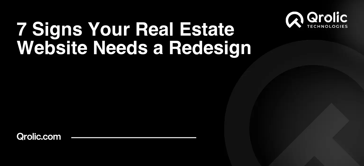 7 Signs Your Real Estate Website Needs a Redesign 7 Signs Your Real Estate Website Needs a Redesign
