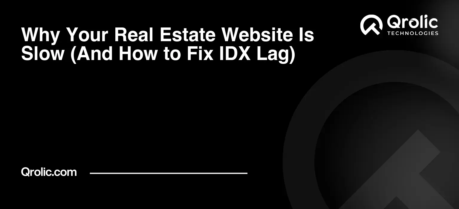 Why Your Real Estate Website Is Slow (And How to Fix IDX Lag) Why Your Real Estate Website Is Slow (And How to Fix IDX Lag)
