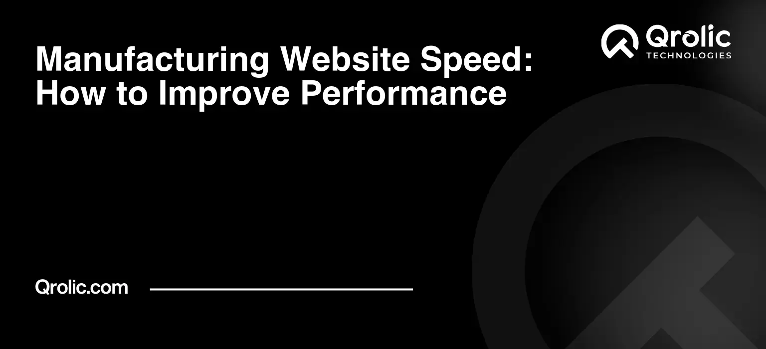 Manufacturing website speed optimization and performance improvement