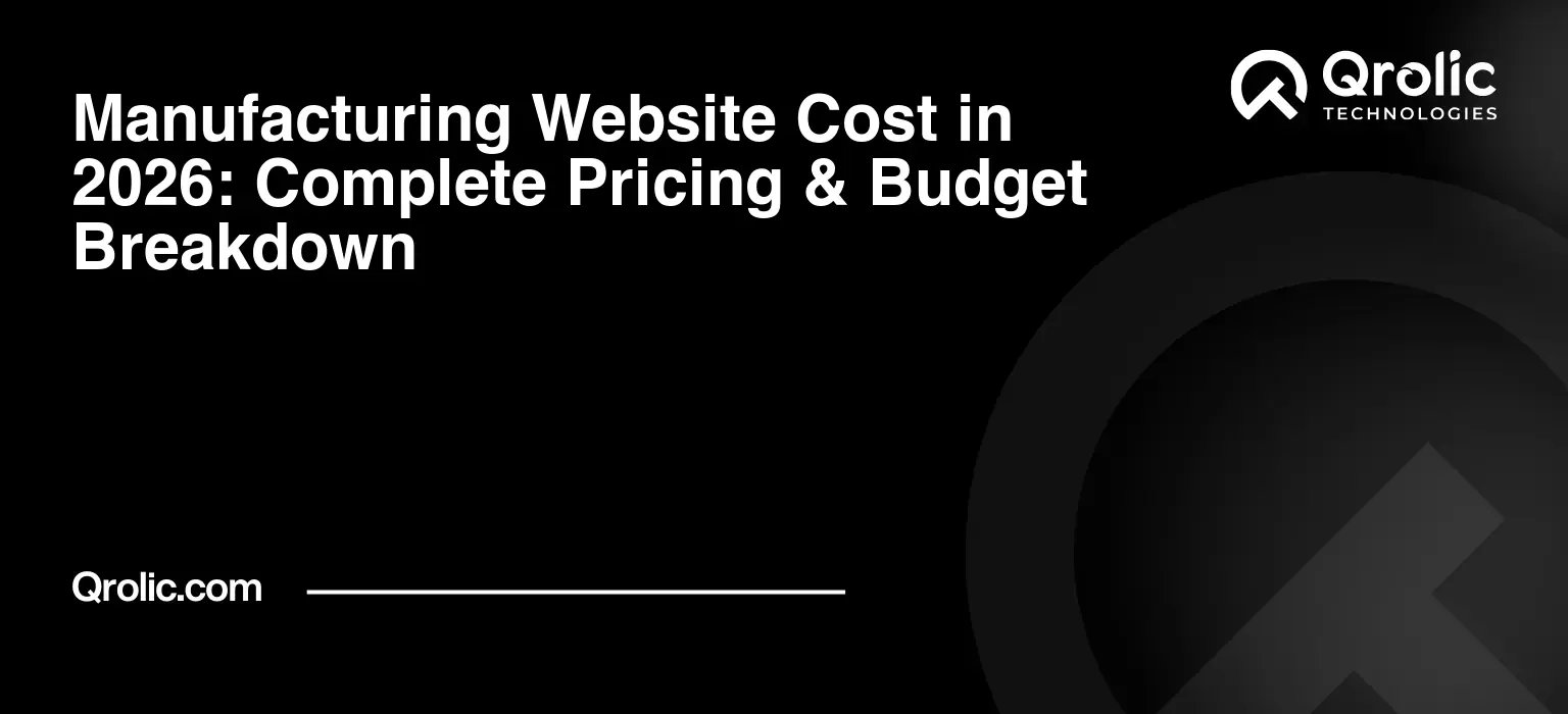 Qrolic banner detailing manufacturing website design and development costs for 2026