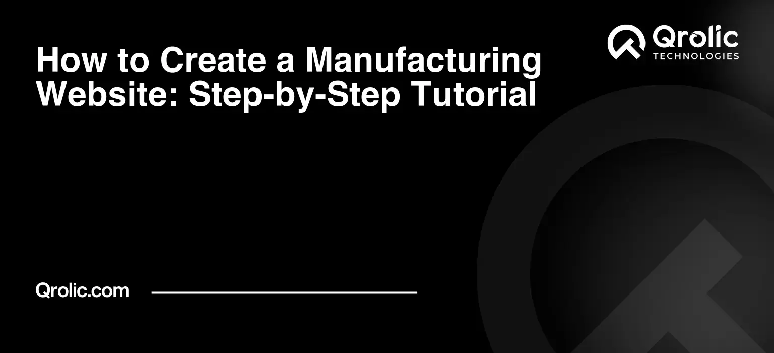 How to Create a Manufacturing Website: Step-by-Step Tutorial Qrolic tutorial banner providing a step-by-step guide on creating a manufacturing website
