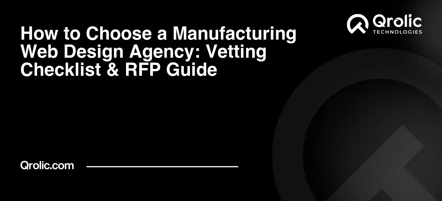 How to Choose a Manufacturing Web Design Agency: Vetting Checklist & RFP Guide Qrolic guide banner outlining agency vetting checklist and RFP guide for manufacturing websites
