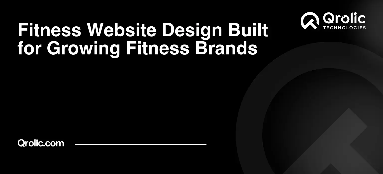 Fitness Website Design Built for Growing Fitness Brands Qrolic banner showcasing custom fitness website design solutions built for growing fitness brands
