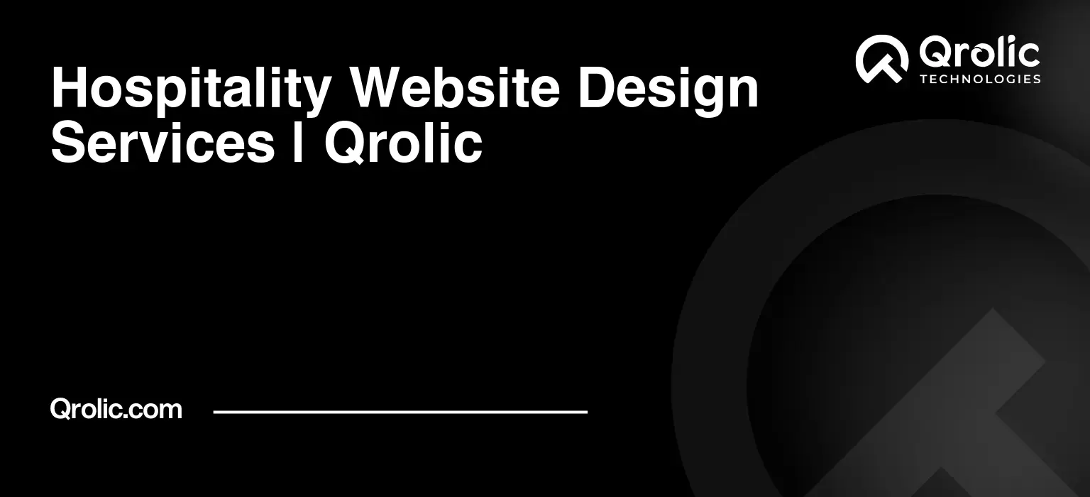 Hospitality Website Design & Development Service | Qrolic Hospitality-Website-Design-Services-Qrolic-Featured-Image