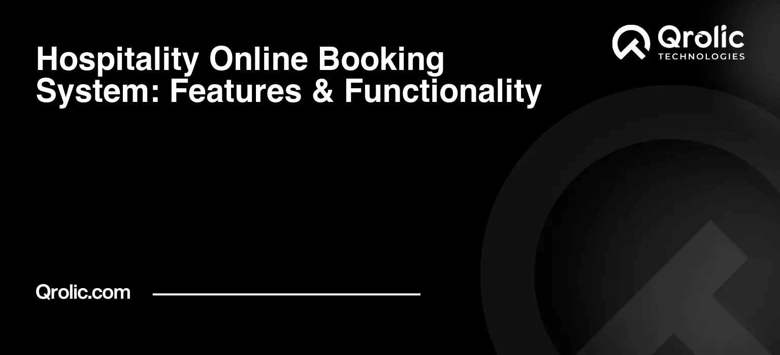 Hospitality Online Booking System: Features & Functionality Hospitality online booking system with real-time availability, room selection, payments, confirmations, cancellations, admin management, notifications, and reporting