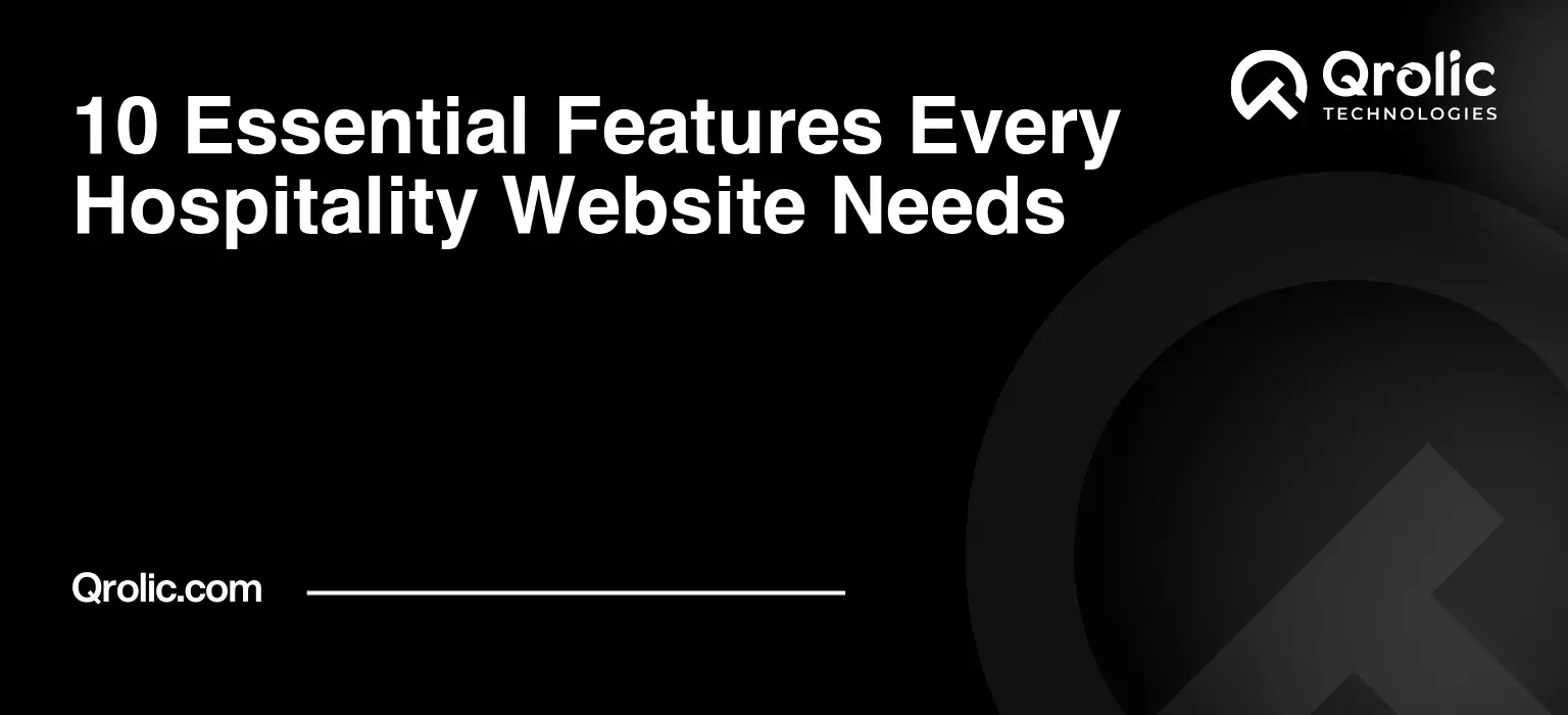10 Essential Features Every Hospitality Website Needs Best hospitality website features for hotels, restaurants, and resorts with booking, mobile UX, security, and accessibility
