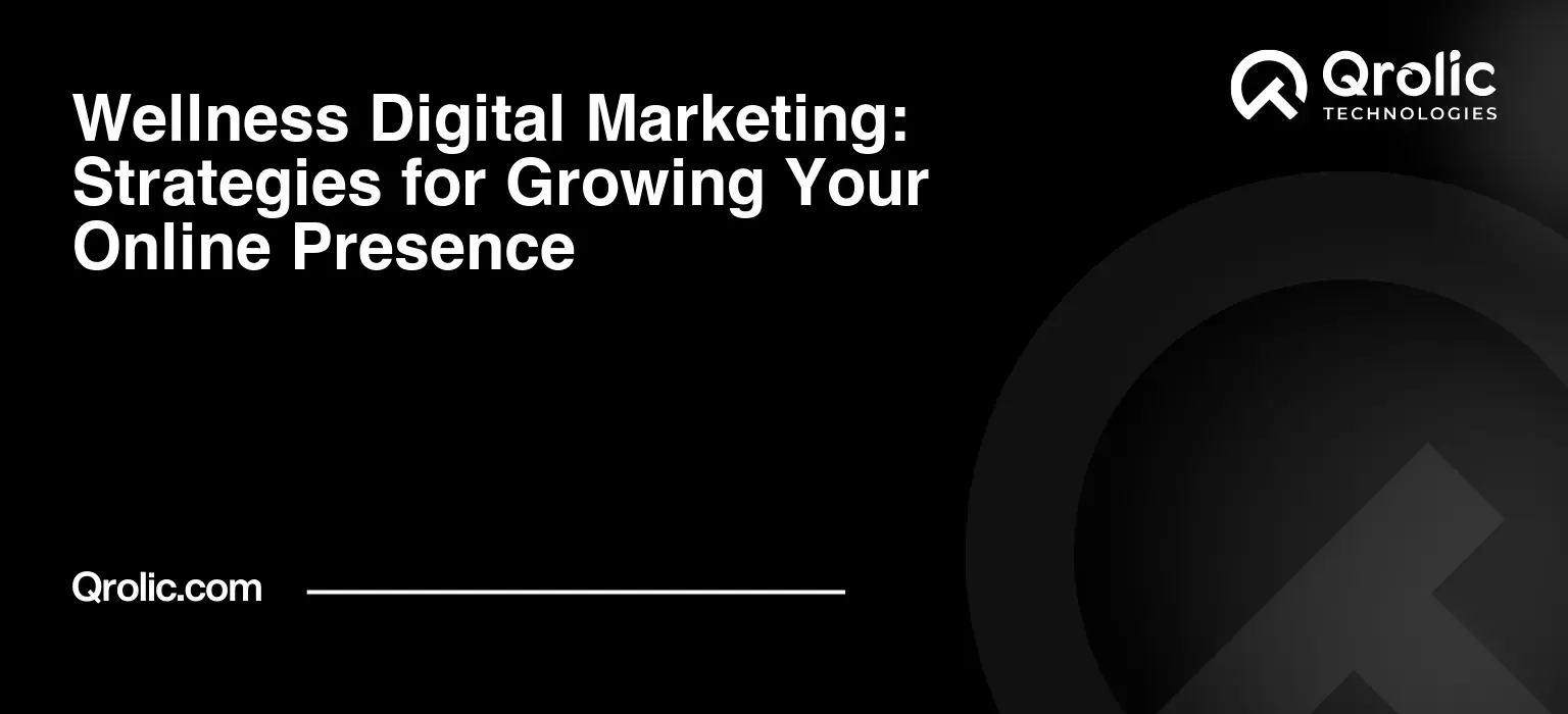 Wellness Digital Marketing: Strategies for Growing Your Online Presence Wellness digital marketing strategy for SEO, local search, content, websites, paid ads, and online growth