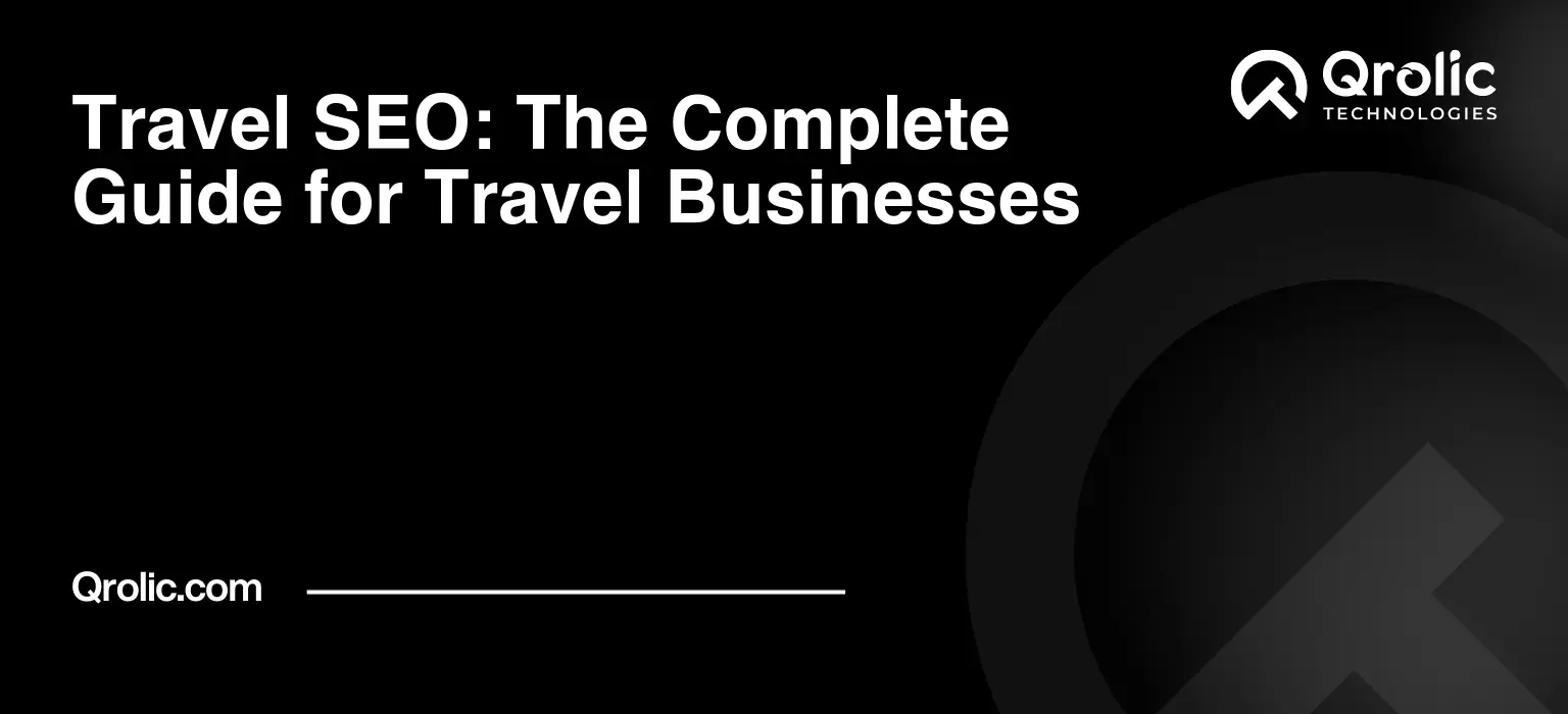 Travel SEO: The Complete Guide for Travel Businesses Travel website features for booking, GDS integration, payments, mobile performance, SEO, and security