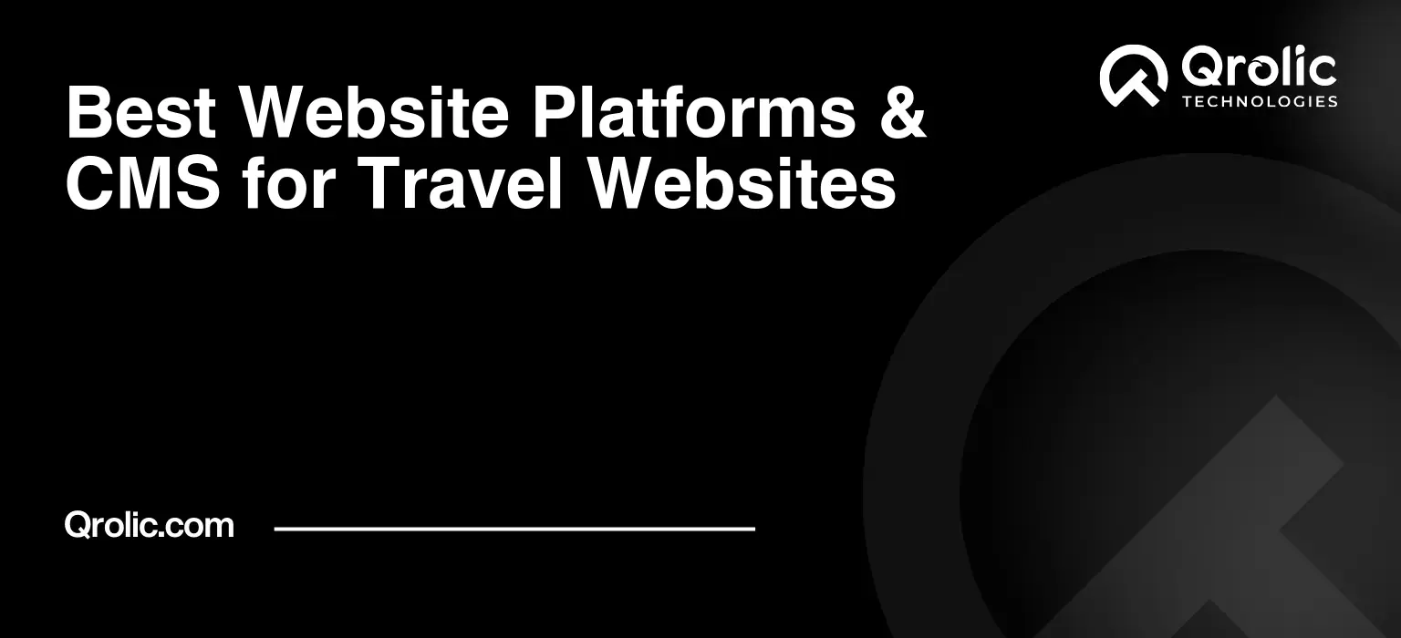 Best Website Platforms & CMS for Travel Websites Best travel website platforms and CMS options for travel agencies, tour operators, and booking websites