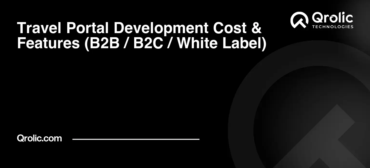 Travel Portal Development Cost & Features (B2B / B2C / White Label) Travel portal development cost for B2B, B2C, and white-label travel platforms with GDS/API integrations and booking features