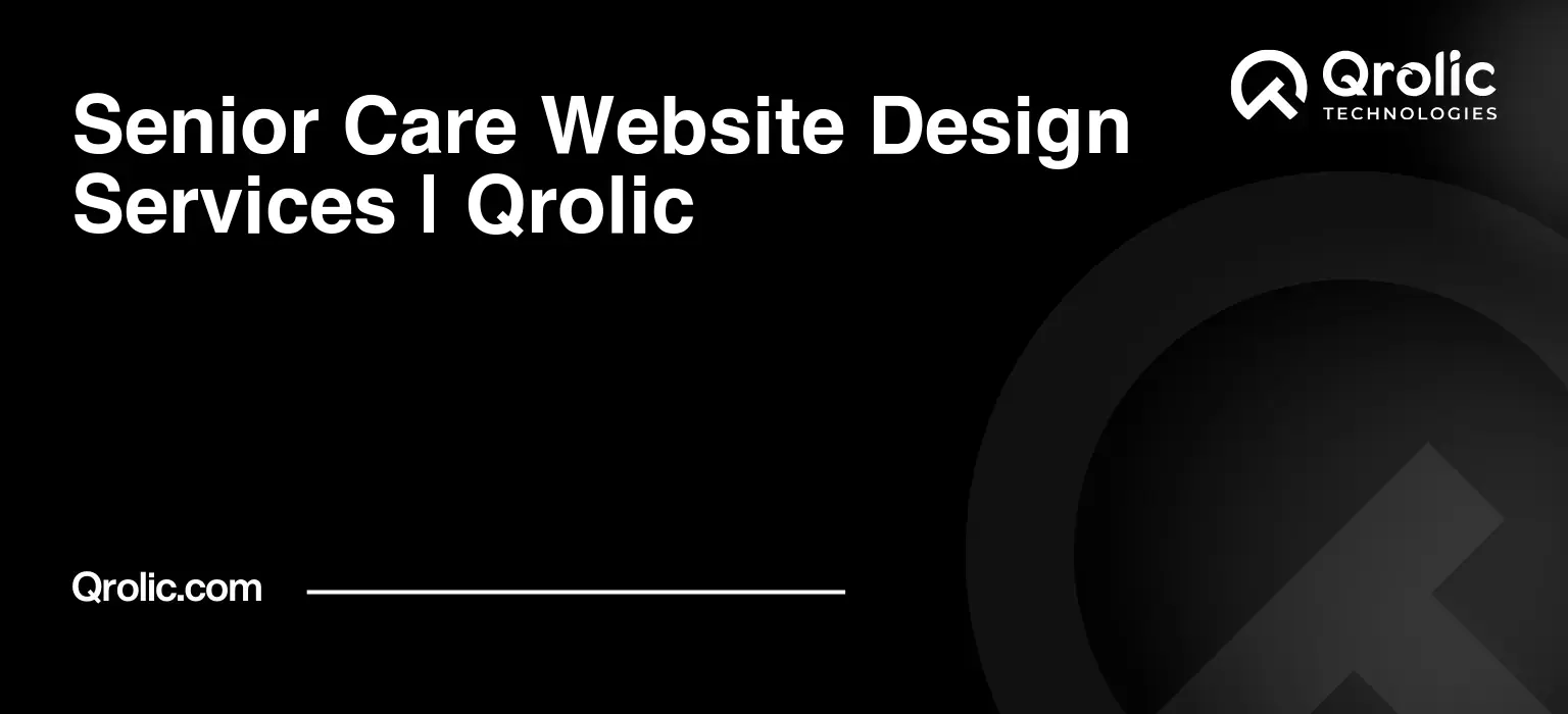 Senior-Care-Website-Design-Services-Qrolic-Featured-Image
