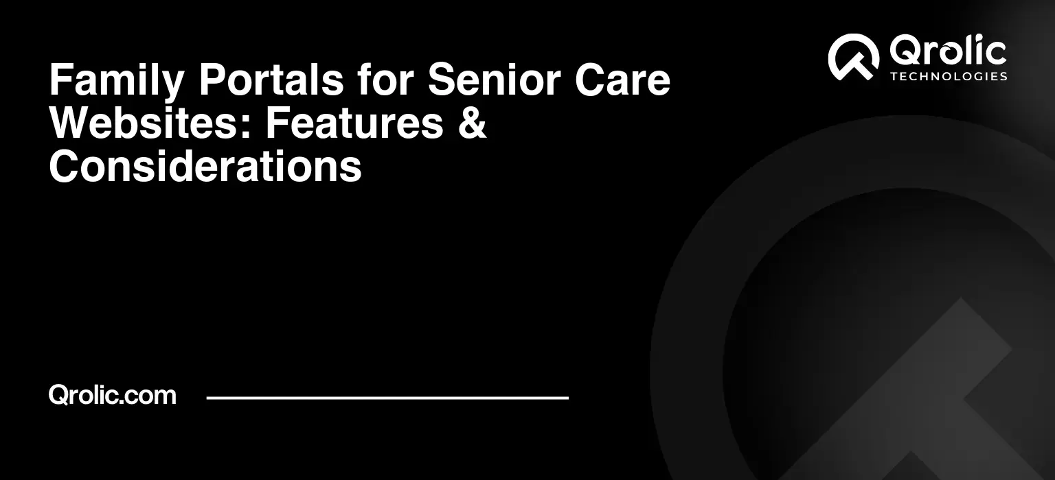 Family Portals for Senior Care Websites: Features & Considerations Family portals for senior care websites with secure messaging, resident updates, care information, and communication features for senior living and care homes.