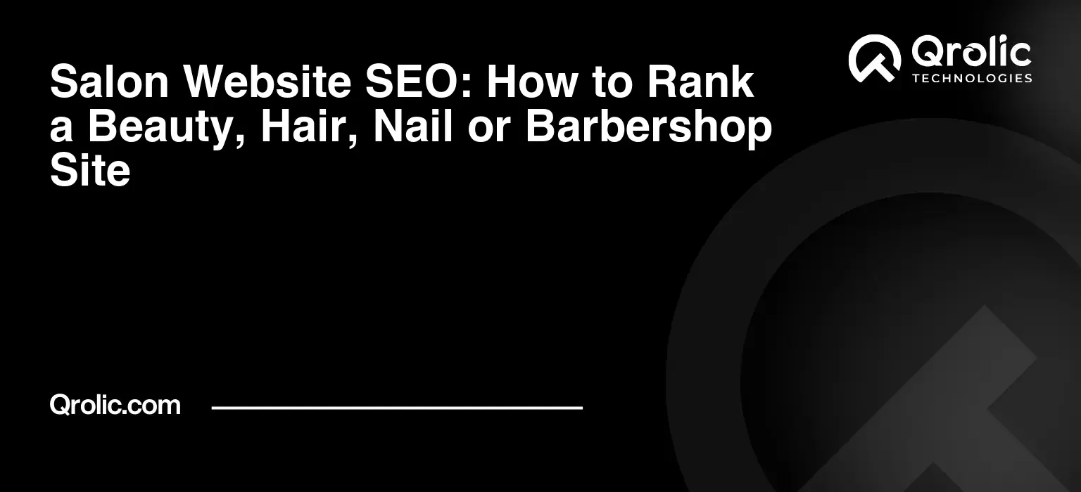 Salon Website SEO: How to Rank a Beauty, Hair, Nail or Barbershop Site Salon website SEO strategies for improving Google visibility, service pages, Google Business Profile, reviews, citations, and local search rankings for salons and barbershops.