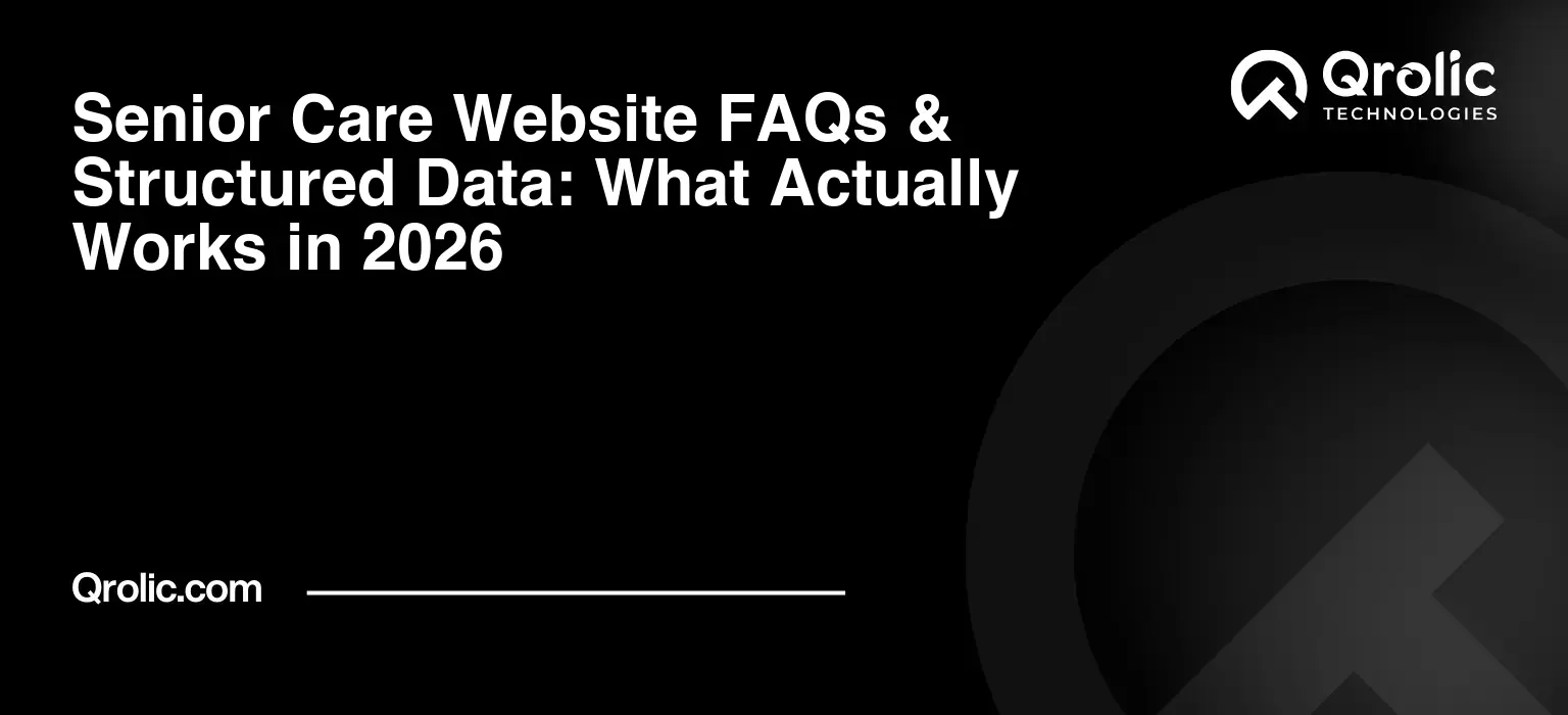 Senior Care Website FAQs & Structured Data: What Actually Works in 2026 Senior care website FAQs and structured data for improving search visibility, local business information, AI search presence, and user access to essential care information.