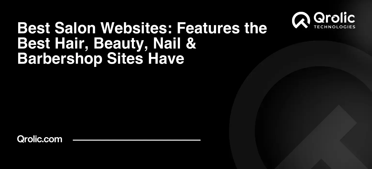 Best Salon Websites: Features the Best Hair, Beauty, Nail & Barbershop Sites Have Best salon websites featuring online booking, service galleries, pricing, reviews, mobile-friendly UX, and conversion-focused design for hair, beauty, nail, and barbershop businesses.