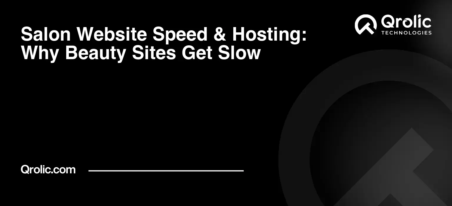 Salon Website Speed & Hosting: Why Beauty Sites Get Slow Salon website speed and hosting optimization for beauty salons, hair salons, nail salons, and barbershops, covering images, booking widgets, caching, CDNs, and Core Web Vitals.