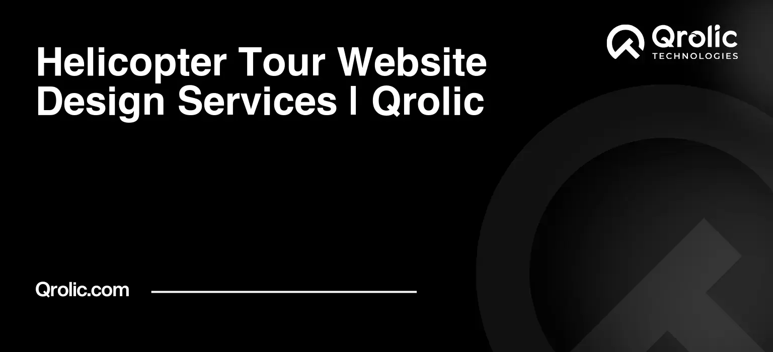 Helicopter-Tour-Website-Design-Services-Qrolic-Featured-Image