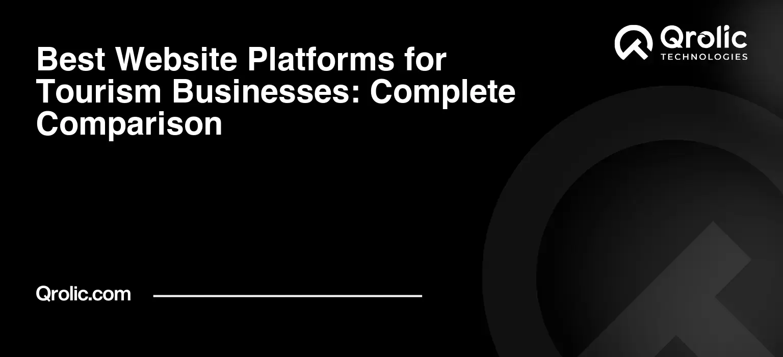 Tourism website platforms comparison covering booking compatibility, SEO, mobile performance, scalability, cost, security, and maintenance for tourism businesses.