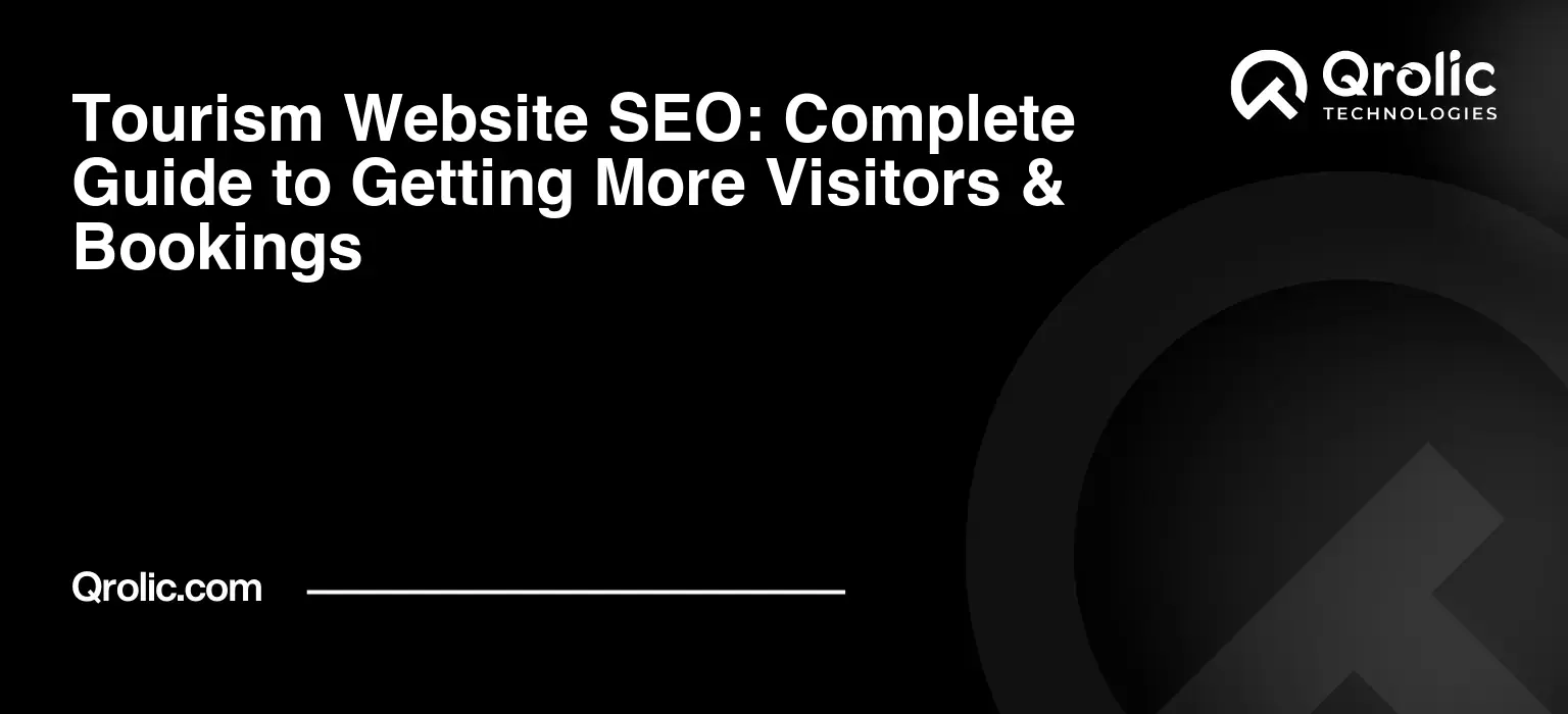 SEO for tourism websites with strategies for keyword research, local SEO, technical performance, content marketing, visitor growth, and more bookings.