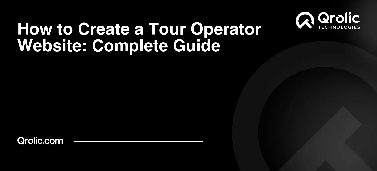 How to create a tour operator website with essential pages, booking systems, mobile-friendly UX, SEO, analytics, and maintenance for tour and travel businesses.
