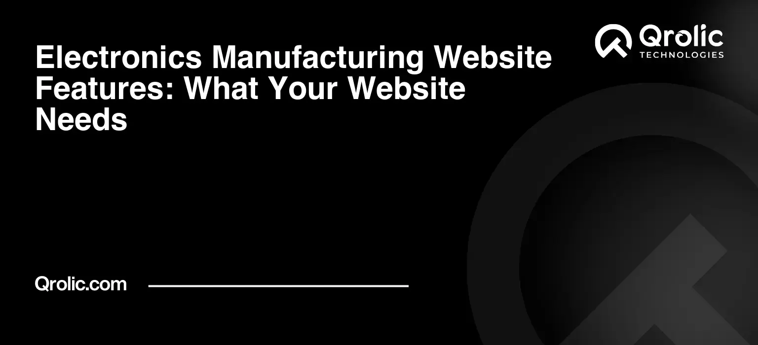 Electronics manufacturing website features including product specifications, CAD files, technical documents, RFQs, product search, certifications, and CRM or ERP integration.