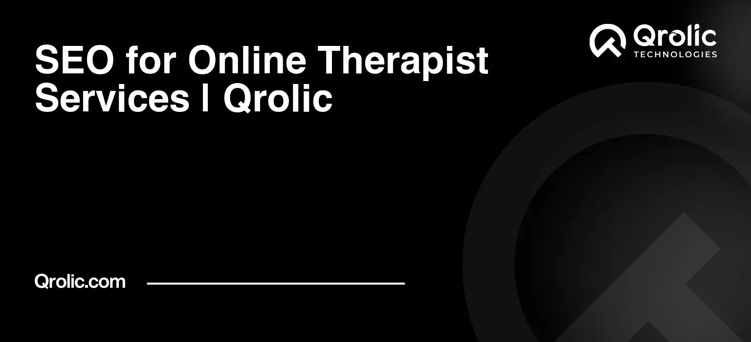Online Therapist Website SEO Service SEO-for-Online-Therapist-Services-Qrolic-Featured-Image