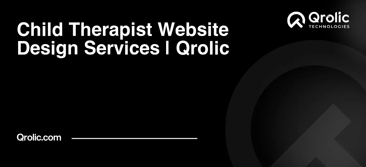 Child Therapist Website Design & Development Service Child-Therapist-Website-Design-Services-Qrolic-Featured-Image