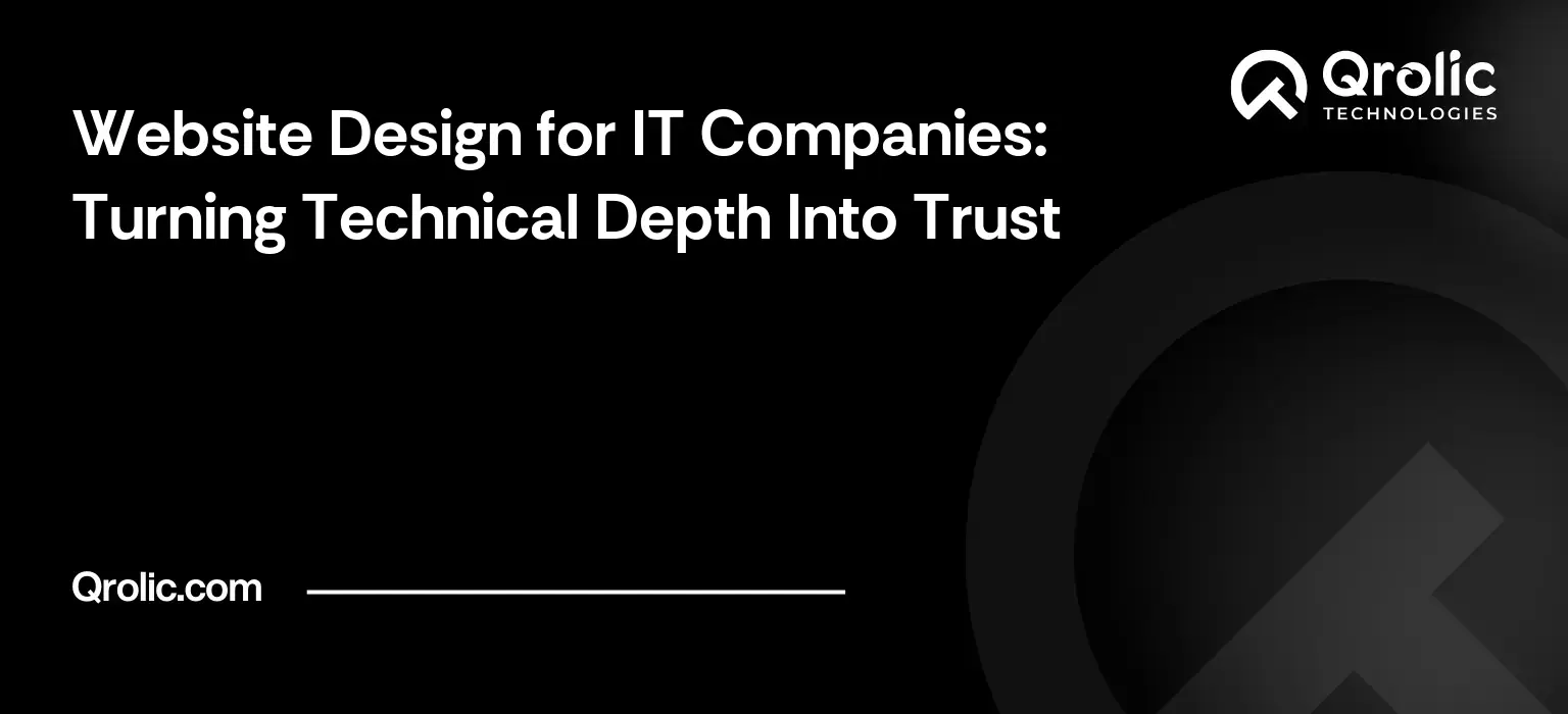 Website Design for IT Companies: Turning Technical Depth Into Trust IT company website design guide covering page structure, MSP pricing, certifications, blog content and website updates.