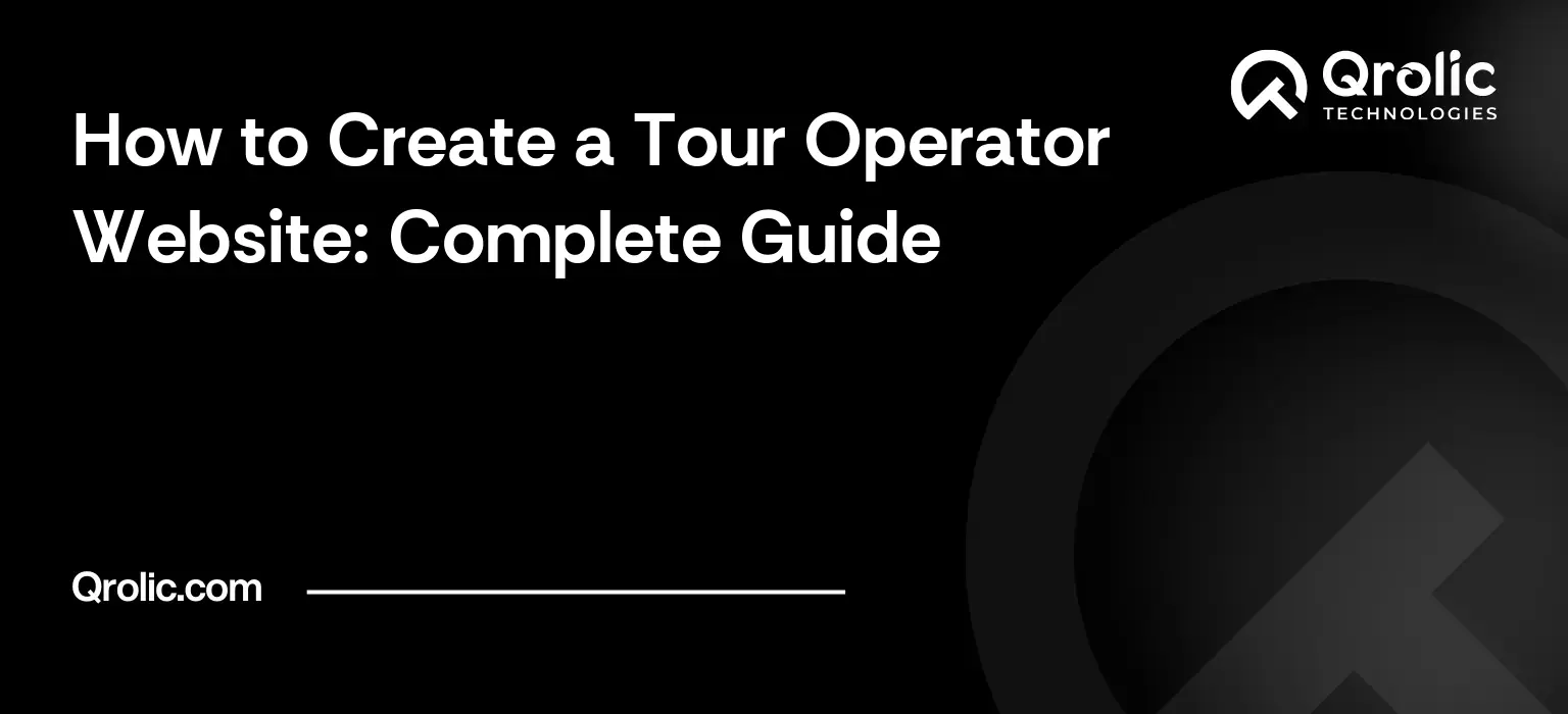 How to Create a Tour Operator Website: Complete Guide How to Create a Tour Operator Website: Complete Guide