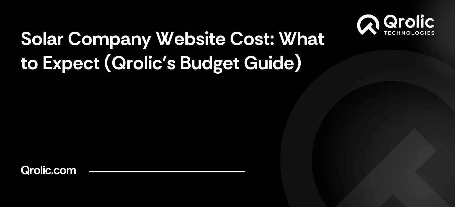 Solar company website cost guide covering budget ranges, price drivers, integrations and ongoing costs for solar businesses.