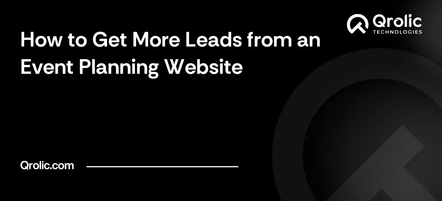 How to Get More Leads from an Event Planning Website How to Get More Leads from an Event Planning Website