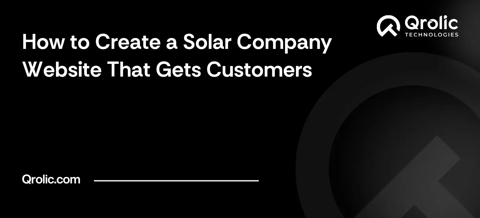 How to Create a Solar Company Website That Gets Customers Solar company website creation guide covering key pages, quote flow, trust content, local SEO and a launch checklist.
