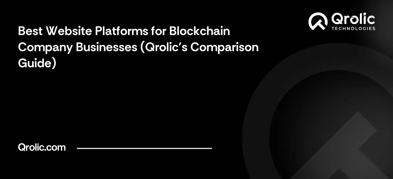 Blockchain company website platform guide covering WordPress, Webflow, Framer and custom builds, security, wallet features, SEO and switching.