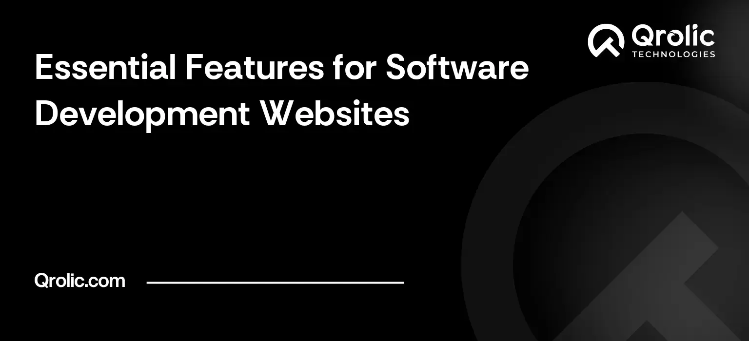 Essential Features for Software Development Websites Software development website features guide covering essential features including service pages, case studies, speed and trust content.