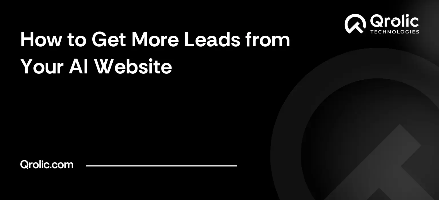 How to Get More Leads from Your AI Website