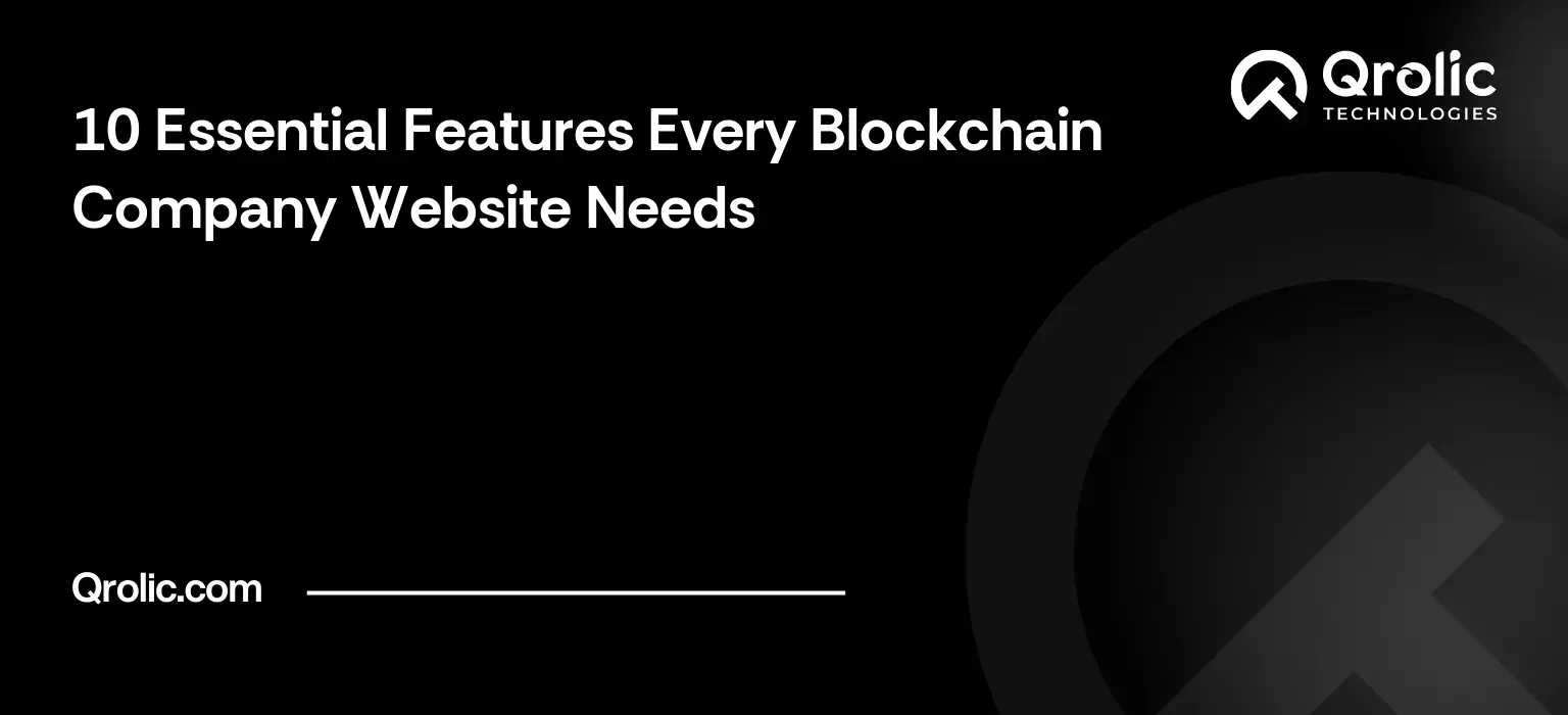 10 Essential Features Every Blockchain Company Website Needs Blockchain company website features guide covering ten essential features including wallet connect, live data, whitepapers and trust content.