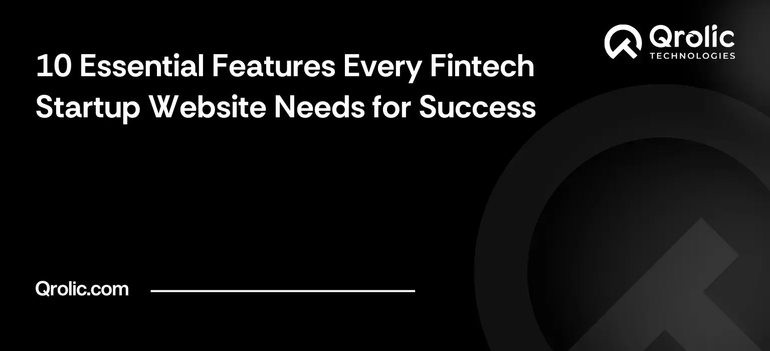 10 Essential Features Every Fintech Startup Website Needs for Success Fintech startup website features guide covering ten essential features including trust, security, onboarding and lead capture.